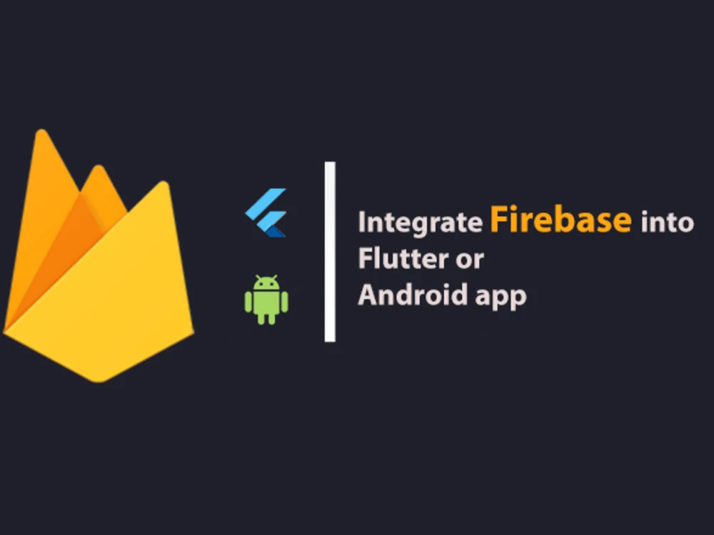 Firebase setup into your Flutter or Android app | Upwork