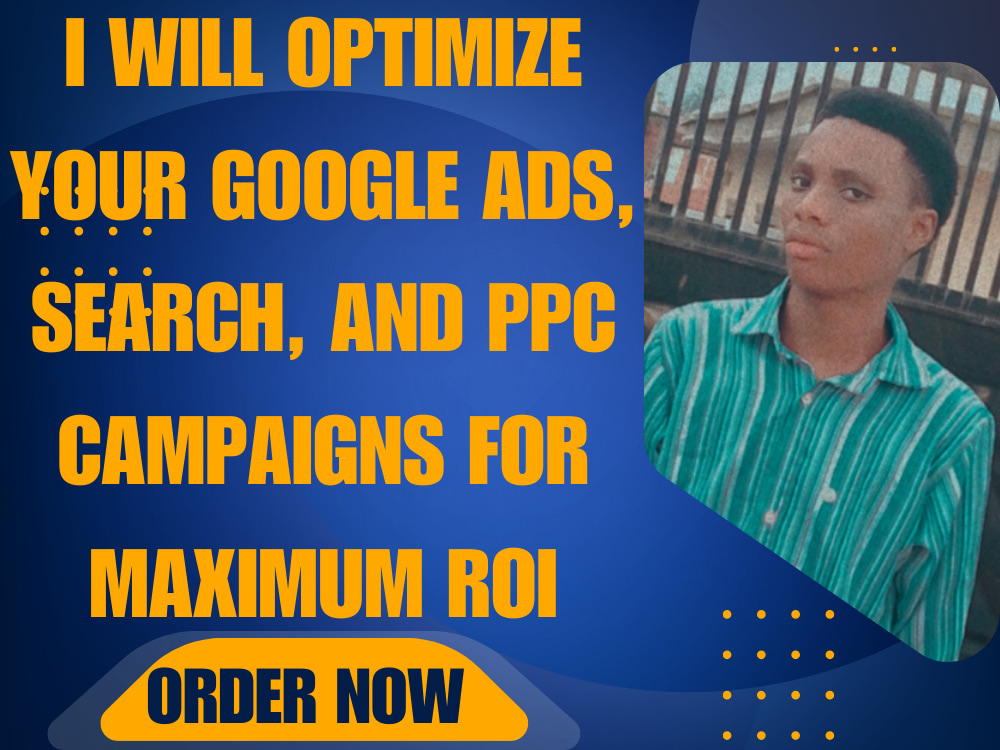 Optimize Your Google Ads, Search, and PPC Campaigns for Maximum ROI ...