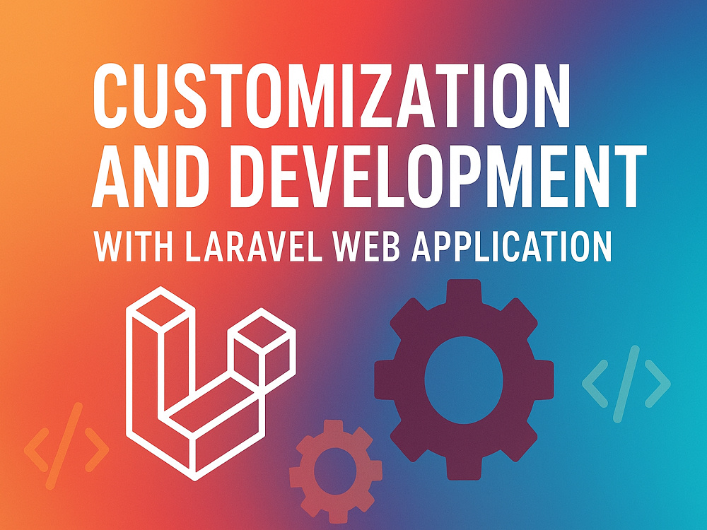 Customization and Development with Laravel Web Application | Upwork