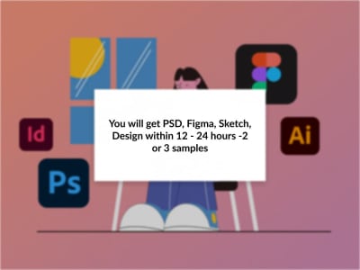 PSD, Figma, Sketch, or Design within 12–24 hours with 2 or 3 samples