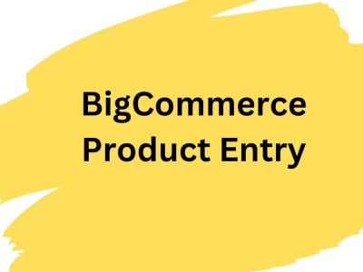 BigCommerce Product Listing, Product Entry, Product Uploading Specialist