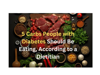 5 Carbs People with Diabetes Should Be Eating, According to a Dietitian
