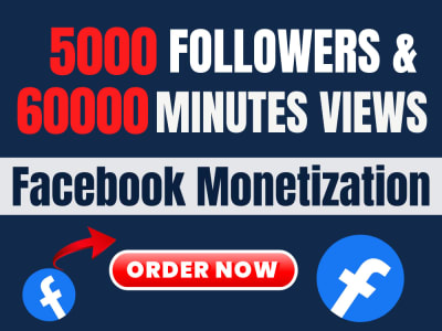 5,000 Facebook followers and 60K minute Views on Facebook page Monetization