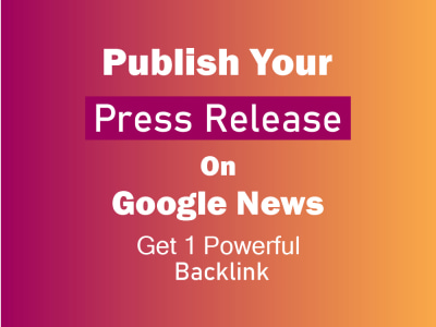 Publish Your Press Release On Google News With A Backlink