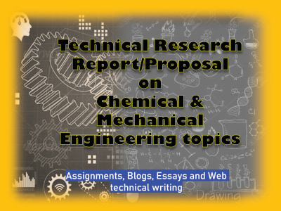 A Technical research report/proposal on any Mechanical and Chemical topics!