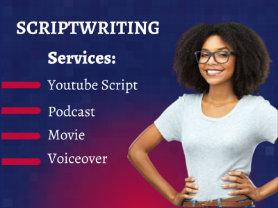 Scriptwriting services for your YouTube, movie, podcast, voiceover script.
