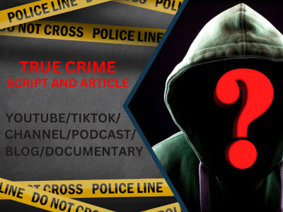 True Crime Script and Article for Youtube/Tiktok/Podcast/Blog/Documentary