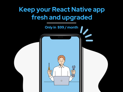 ReactNative App kept fresh and upgraded for a small monthly maintenance ...