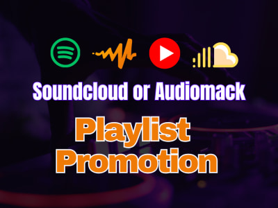 Soundcloud, Spotify, YouTube and Audiomack Playlist Promotion