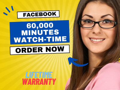 60,000 minutes of watch time for your Facebook with a lifetime guarantee