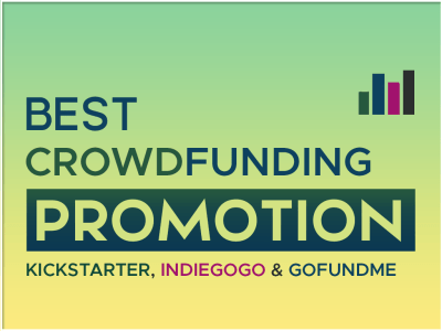 Best Crowdfunding Promotion for your Kickstarter or Indiegogo Campaign