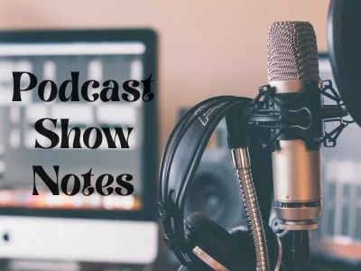 Engaging and well-written podcast show notes