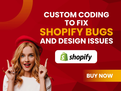 Custom Shopify coding to fix Shopify bugs and design issues