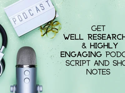 A well research podcast script and podcast show notes