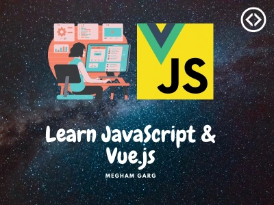 Complete understanding of JavaScript, and Vue from a Full Stack Developer