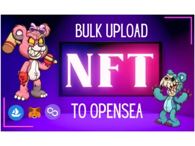 Bulk upload nft to opensea and mint nft to opensea