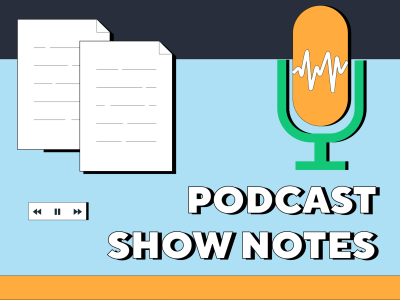 Effective and engaging podcast show notes in less than 24 hours