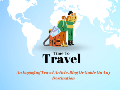 An engaging travel article, blog or guide on any destination