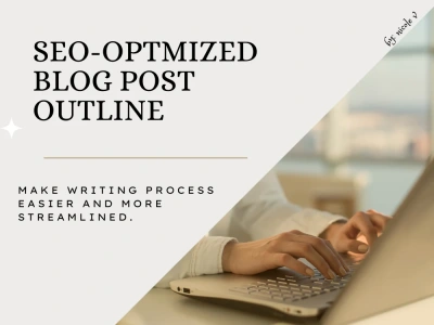 An SEO-Optimized Blog Post Outline to Help You Write a Great Content
