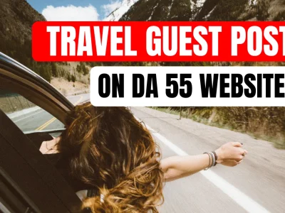 Travel guest post on da 55 websites with do follow backlinks