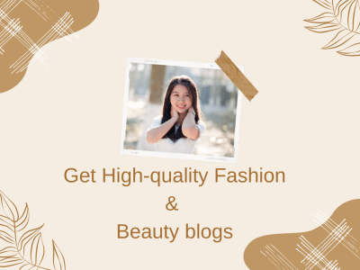 An Exceptional Beauty & Fashion Articles & Blogs For your Brand/website