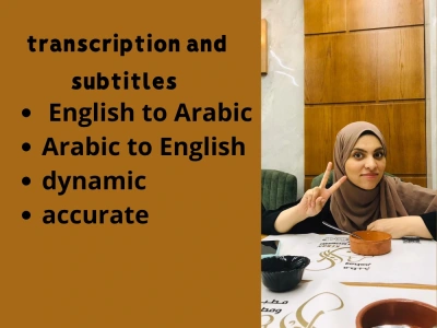 Transcription / dynamic subtitling from Arabic to English and vice versa
