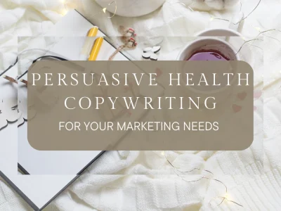 Persuasive Health and Wellness Copywriting for Your Marketing Materials
