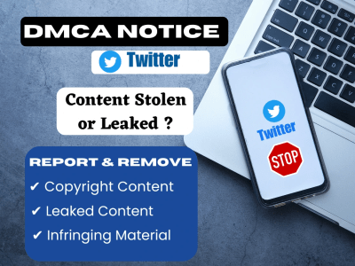 A DMCA notice to remove Twitter copyright/ Leaked content
