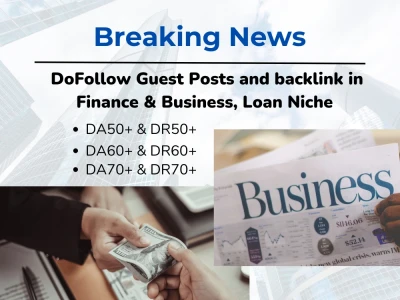 Guest Posts & Backlinks | Business, Finance, Loan Niche DA/DR 50+ 60+ & 70+