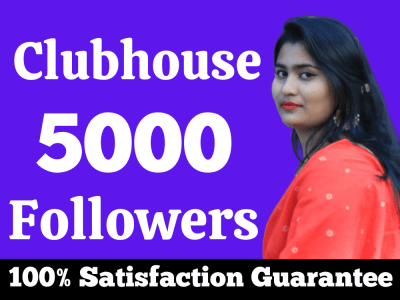 Provide 5000 Clubhouse Followers High Quality