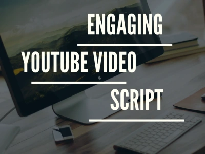 An engaging script for YouTube and other videos