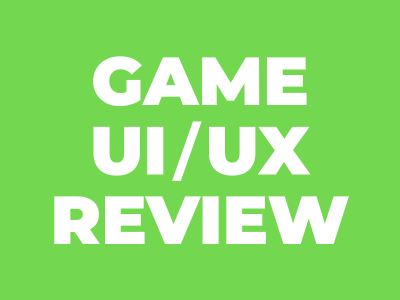 A UI/UX review for your game and suggestions for improvements