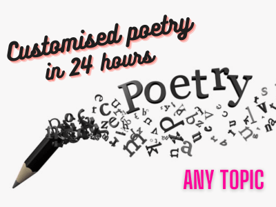 An experienced poet/poetry editor to write a customised poem for you!