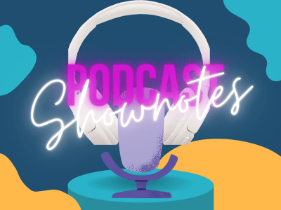 Mesmerizing podcast show notes that will captivate your audience!