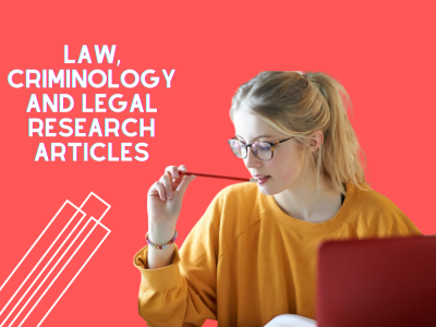 Unique/SEO Optimized Law, Criminology and Legal Research Articles