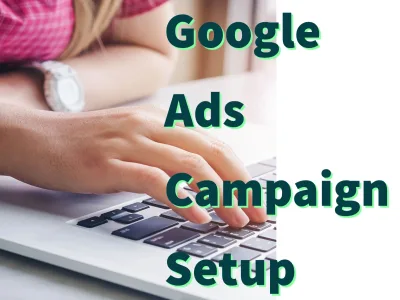 A Google Ads Search Campaign Setup