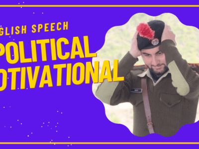 Speech for presentation, that may be Motivational, Political, Social Life.