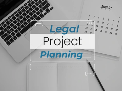 A robust Project Plan for your Legal Project