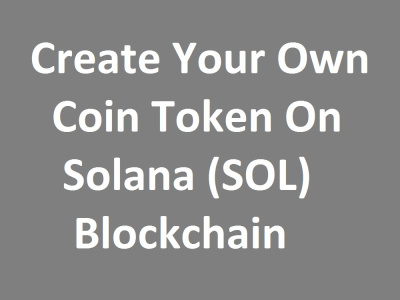 Your Own Crypto Coin Token on Solana SOL Blockchain