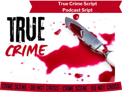 Youtube true crime script podcast article documentary true script
