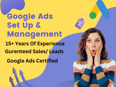 Google Ads Account Set Up, PPC Campaign Set Up and Management