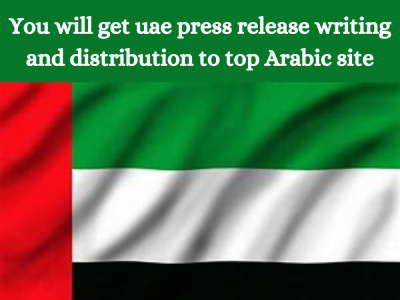 Uae press release writing and distribution to top Arabic site