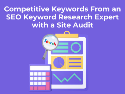 Competitive Keywords From an SEO Keyword Research Expert with a Site Audit