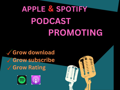 Promote your apple and Spotify podcast and increase subscribers, downloads
