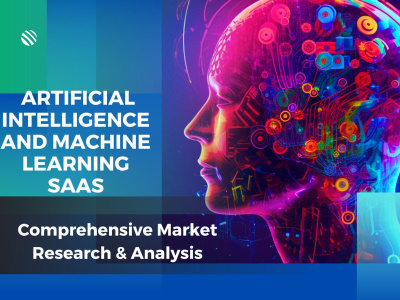Artificial Intelligence & Machine Learning SaaS Market Research & Analysis