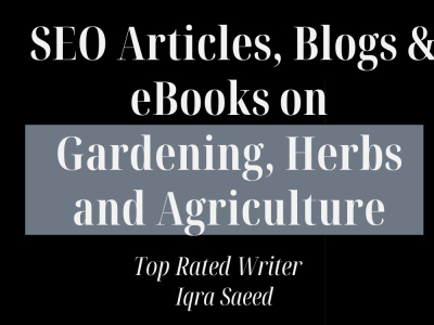 Unique and SEO Articles, Blogs & eBooks on Gardening, Herbs and Agriculture