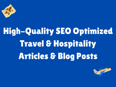 A high-quality SEO Optimized Travel & Hospitality Articles & Blog Posts