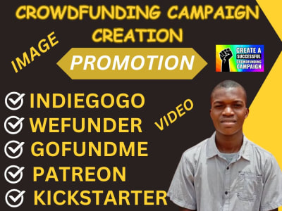 Crowdfunding campaign promotion, creation gofundme indiegogo, kickstarter
