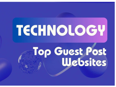 Guest Posting Service and SEO Backlinks from Technology Related Site