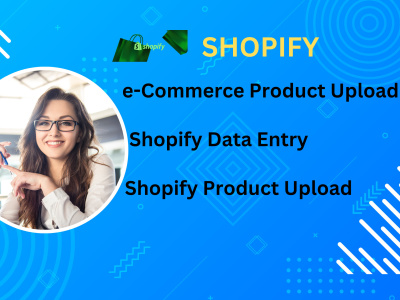 Shopify data entry, Shopify product upload, e-Commerce product upload